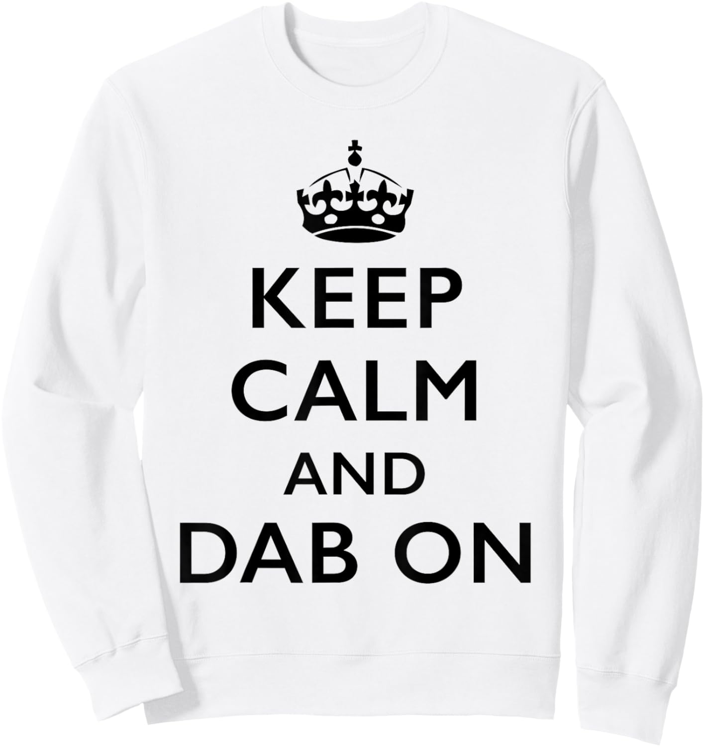 Keep Calm and Dab On Sweatshirt - Sweatshirt | White