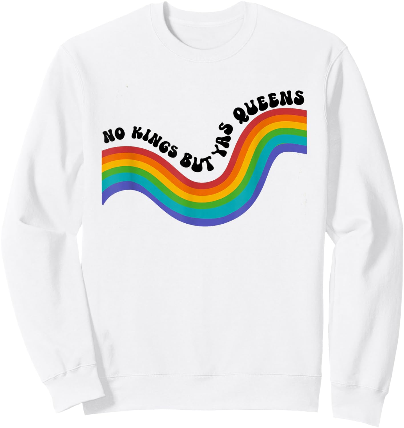 No Kings but YAS Queens Rainbow LGBTQ Pride Ally Sweatshirt - Sweatshirt | White