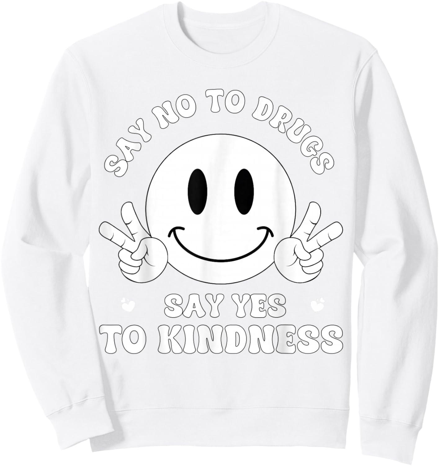 Say No to Drug Say Yes to Kindness Red Ribbon Week Awarness Sweatshirt - Sweatshirt | White