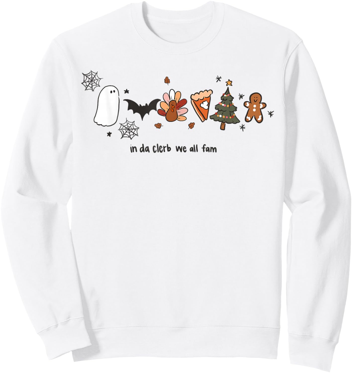 In Da Clerb We All Fam Halloween Thanksgiving Christmas Sweatshirt - Sweatshirt | White