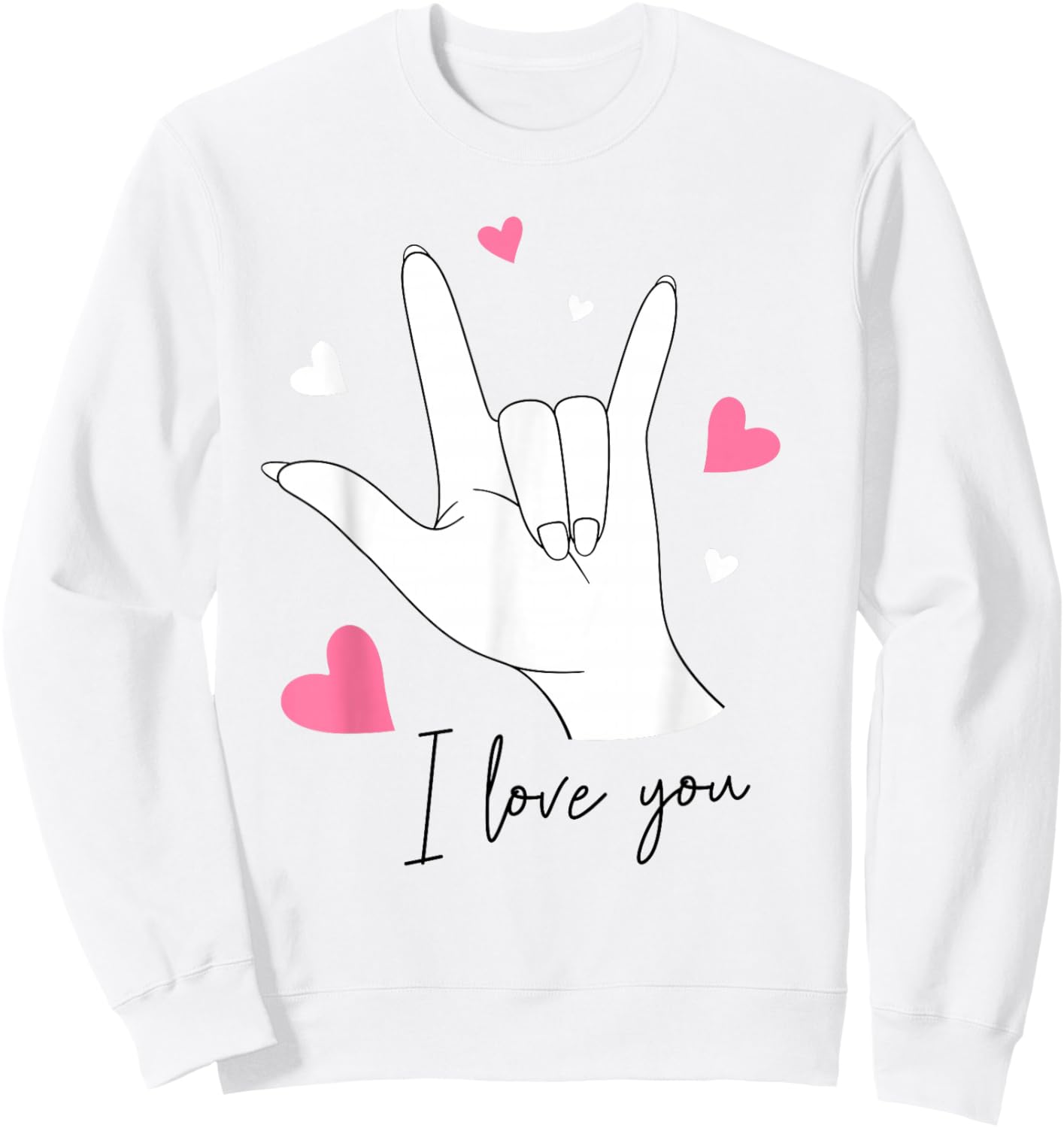 Funny Valentines Day I Love You Hand Sign Language ASL Heart Sweatshirt - Sweatshirt | White