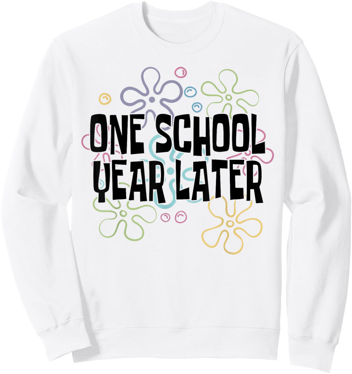One School Year Later Summer Last Day of School Teacher Kids Sweatshirt - Sweatshirt | White