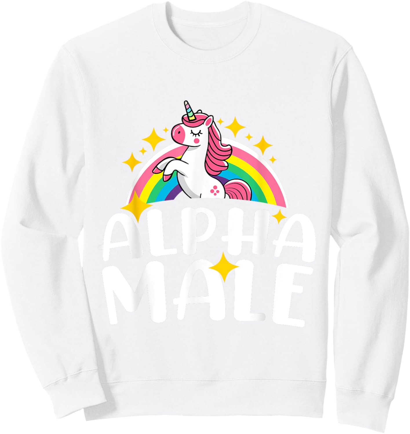 Alpha Male Unicorn Rainbow Funny Humor Sarcastic Hilarious Sweatshirt - Sweatshirt | White