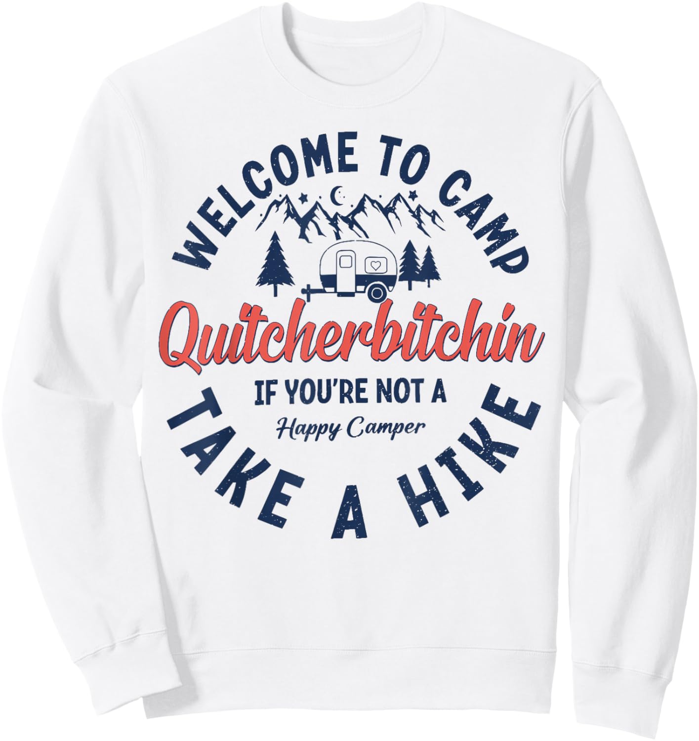 Welcome To Camp Quitcherbitchin If You Not A Happy Camper Sweatshirt - Sweatshirt | White