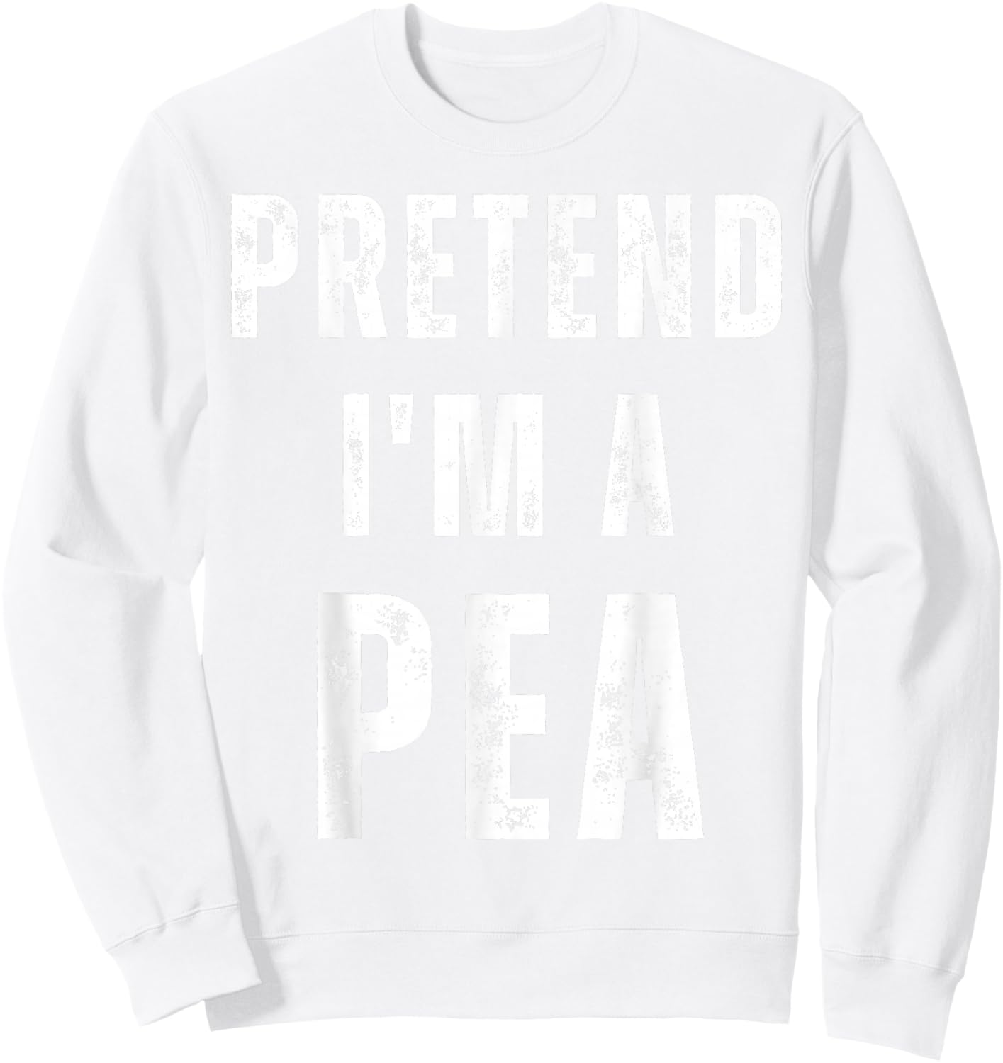 Pretend I'm a Pea Matching Costume Funny Halloween Sweatshirt - Sweatshirt | White