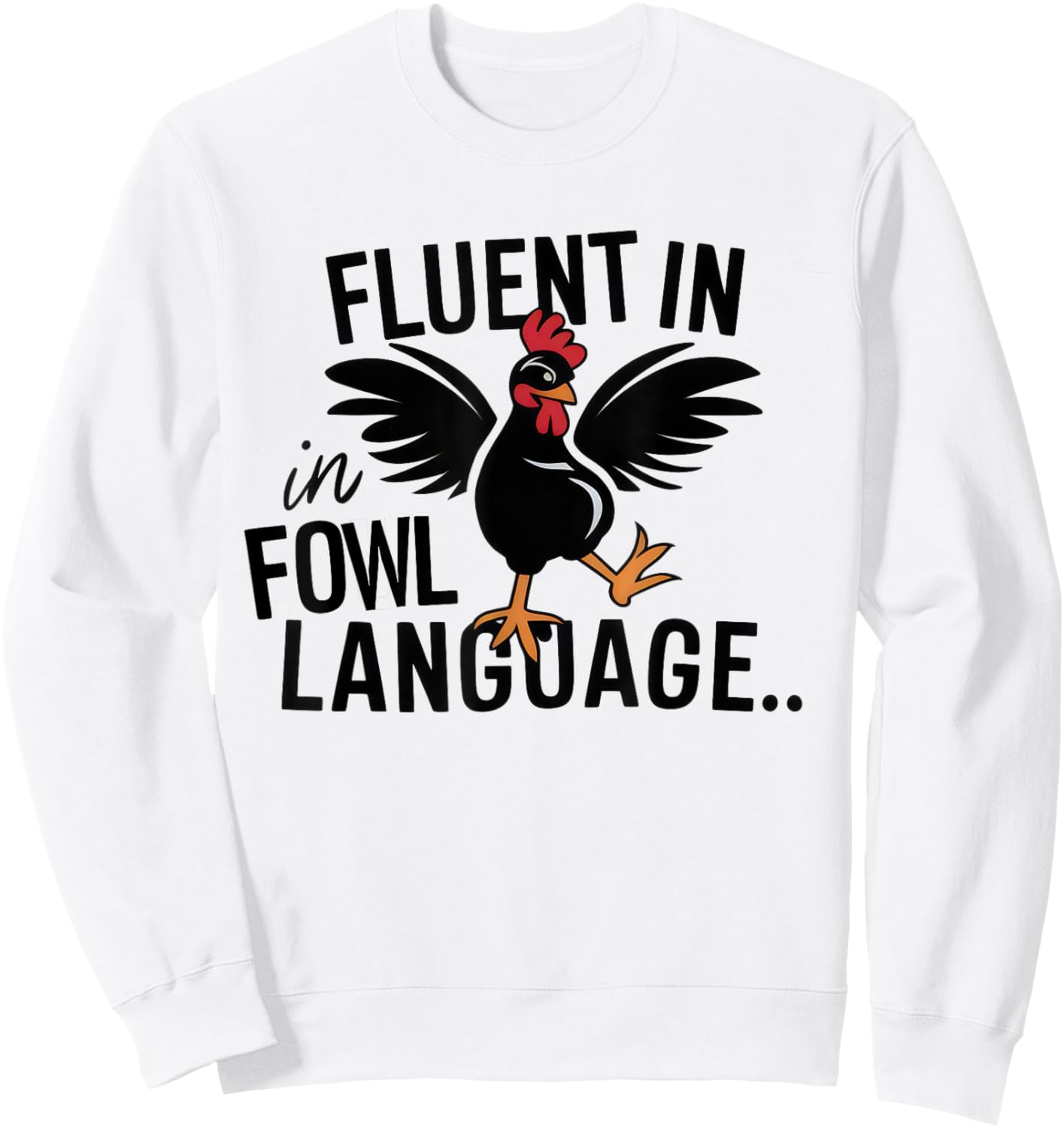Fluent In Fowl Language Funny Chicken Lovers Father’s Day Sweatshirt - Sweatshirt | White