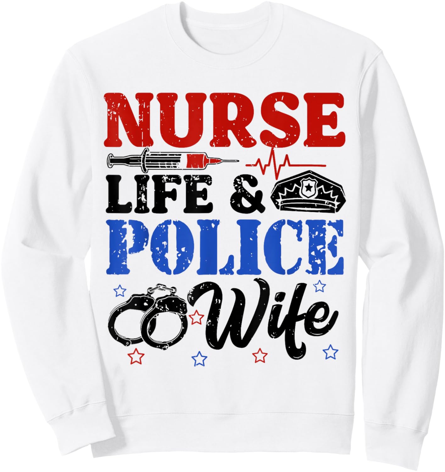 Nurse Life Police Wife Cop Police Officer Wife Funny Gift Sweatshirt - Sweatshirt | White