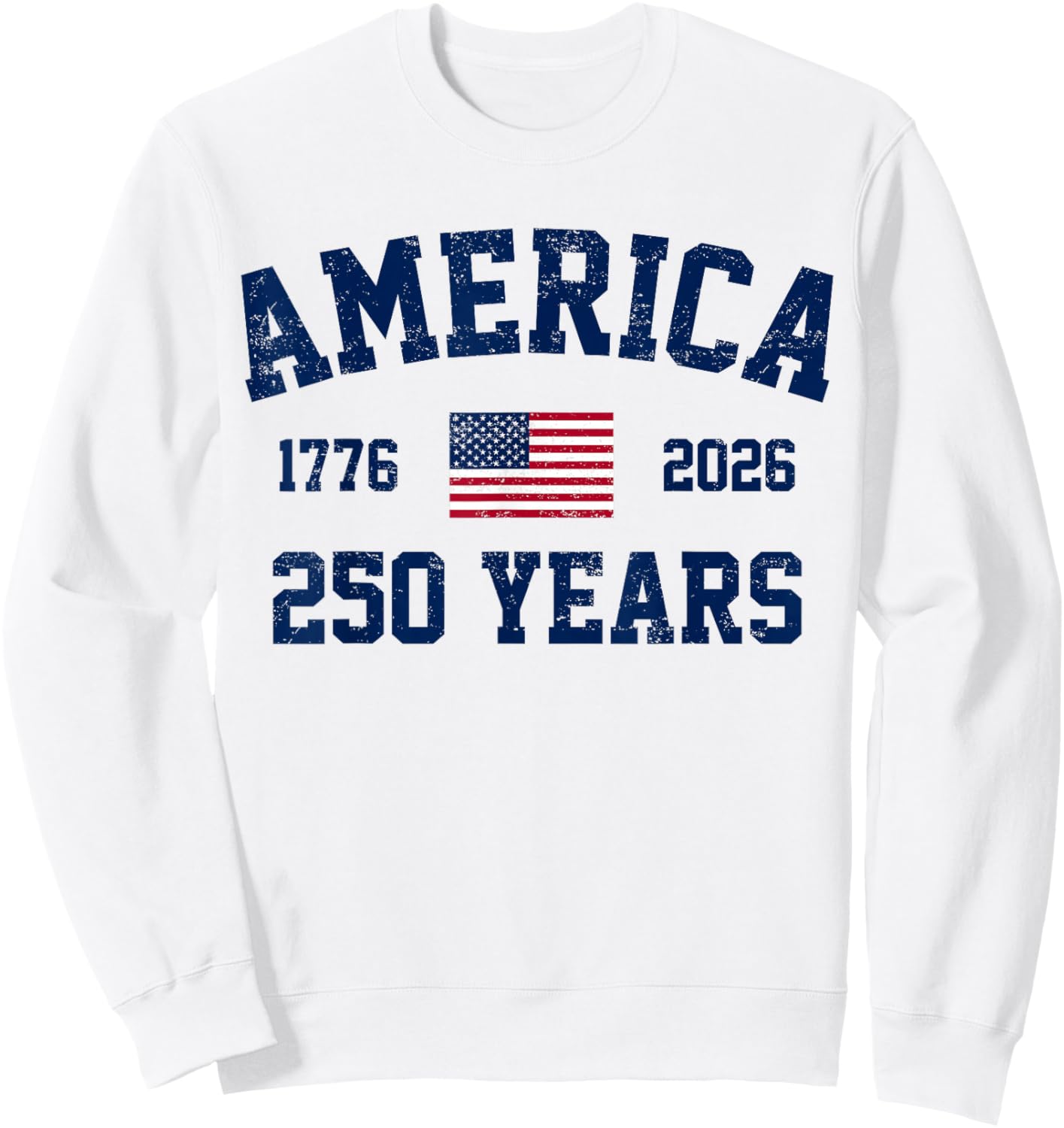 Patriotic 250 Years 1776 2026 4th July 250th Anniversary USA Sweatshirt - Sweatshirt | White