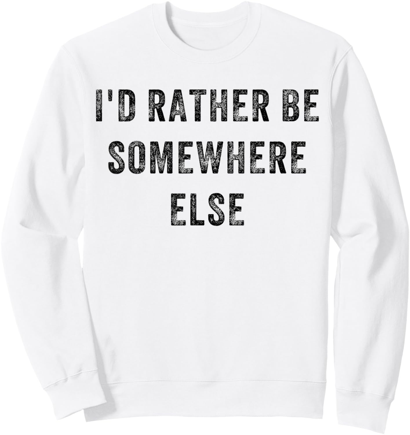 I'd Rather Be Somewhere Else Sweatshirt - Sweatshirt | White