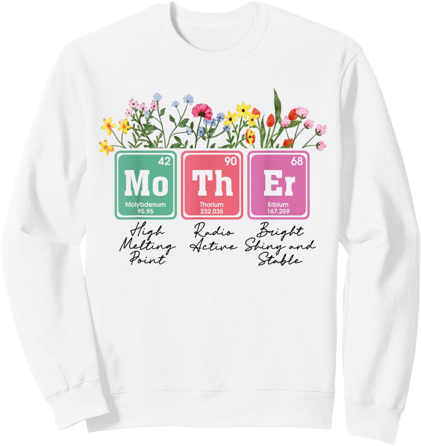 Floral Mother Periodic Table Mother's Day Science Mama Mom Sweatshirt - Sweatshirt | White