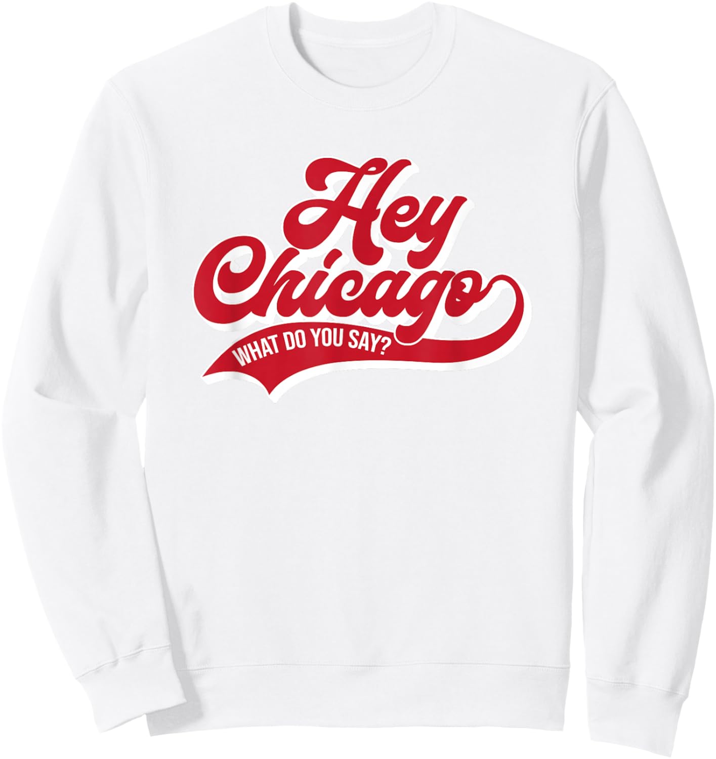 Hey Chicago What Do You Say ? Sweatshirt - Sweatshirt | White