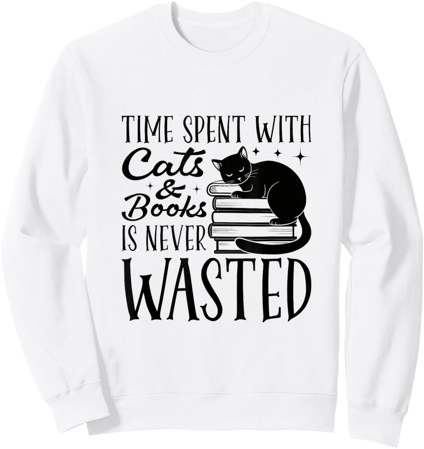 Time Spent With Cats And Books Is Never Wasted Sweatshirt - Sweatshirt | White