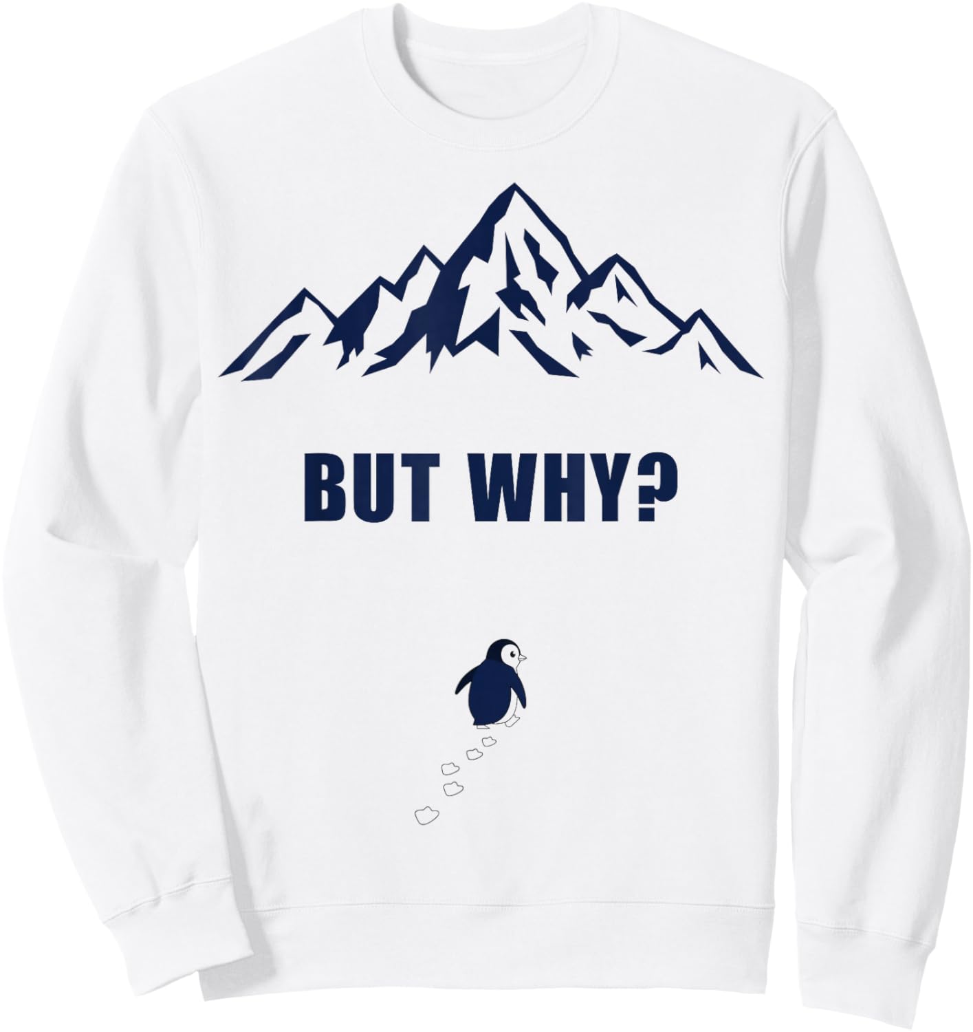 Penguin But Why Head Towards The Mountains Motivation Sweatshirt - Sweatshirt | White