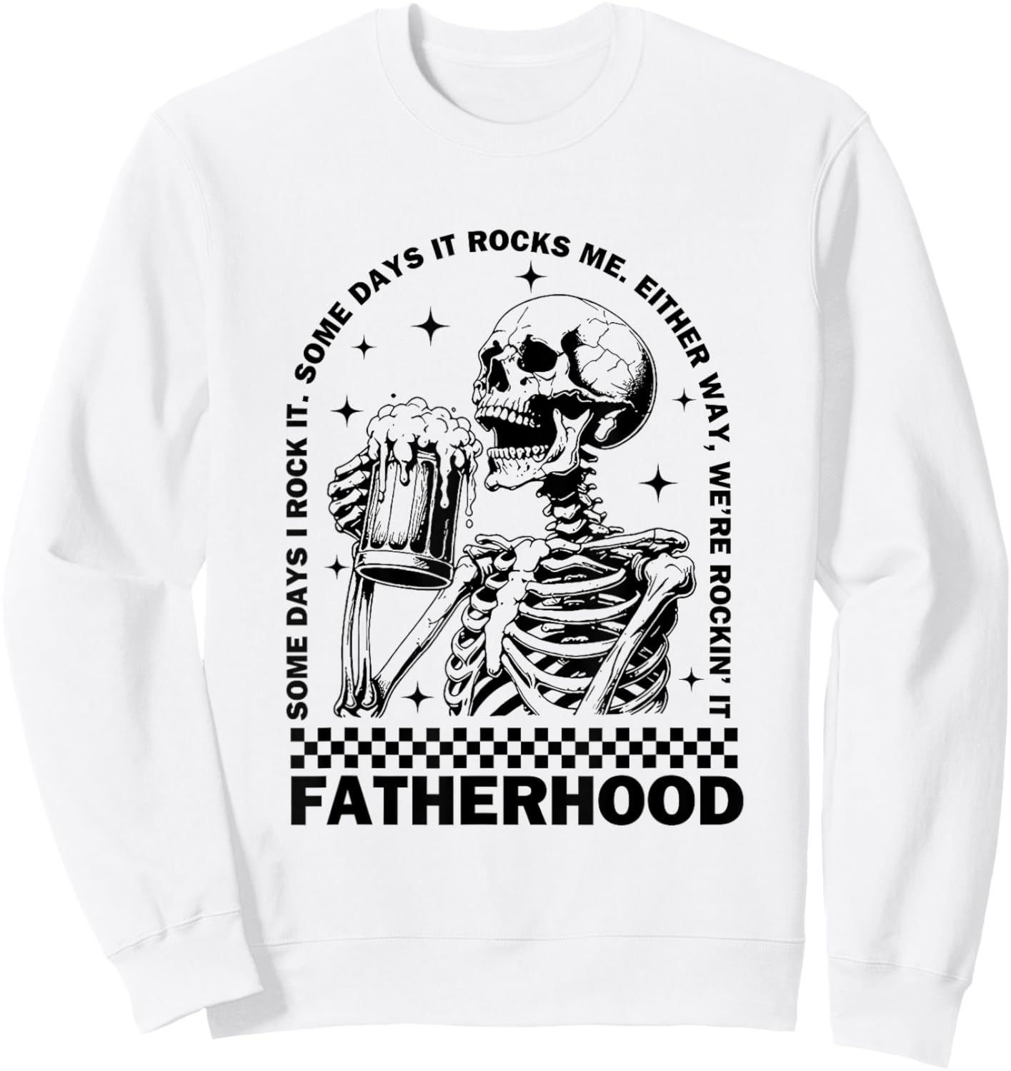 Funny Fatherhood Some Day I Rock It Skeleton Father's Day Sweatshirt - Sweatshirt | White