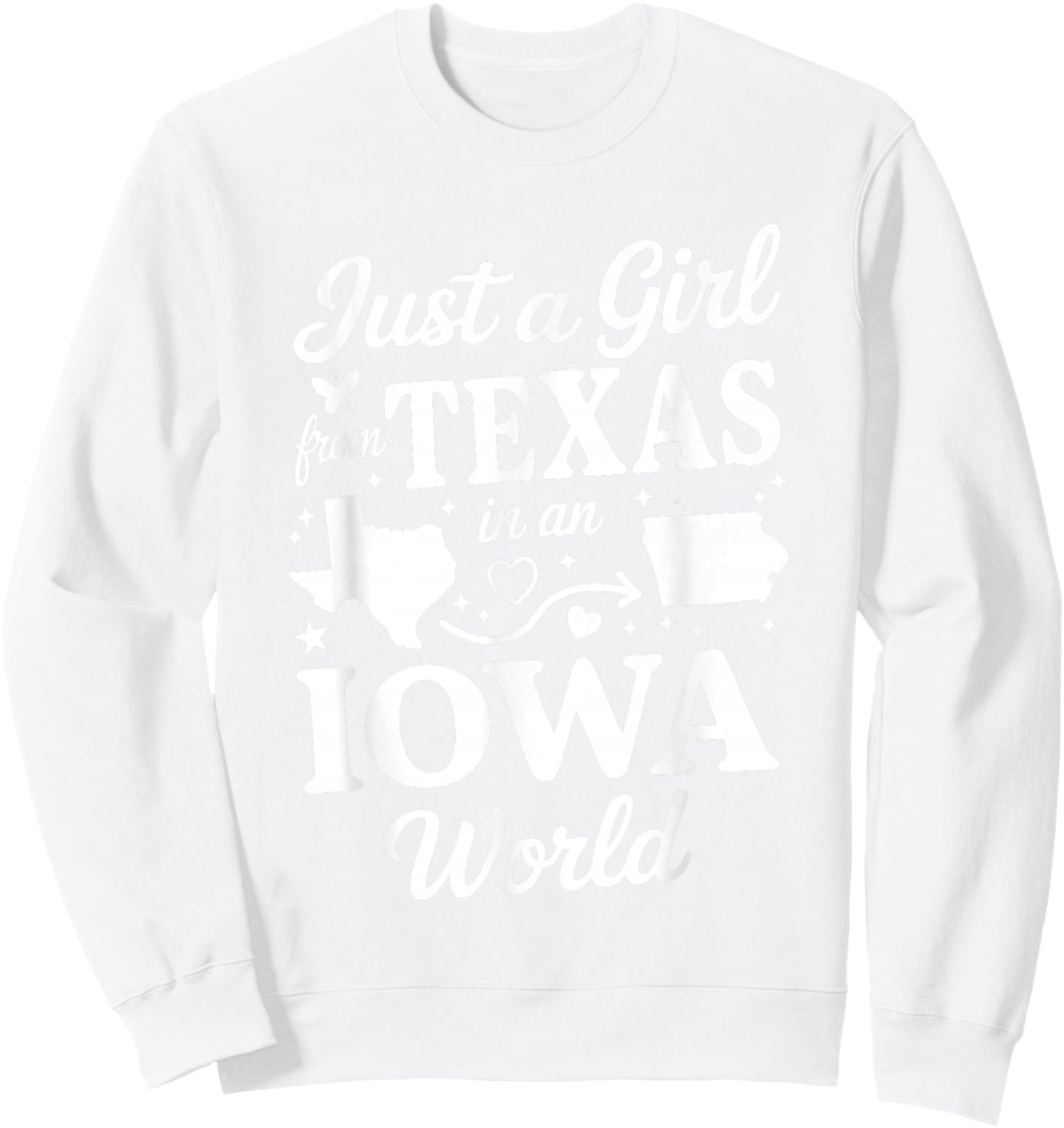 Just A Girl from Texas in an Iowa World Sweatshirt - Sweatshirt | White