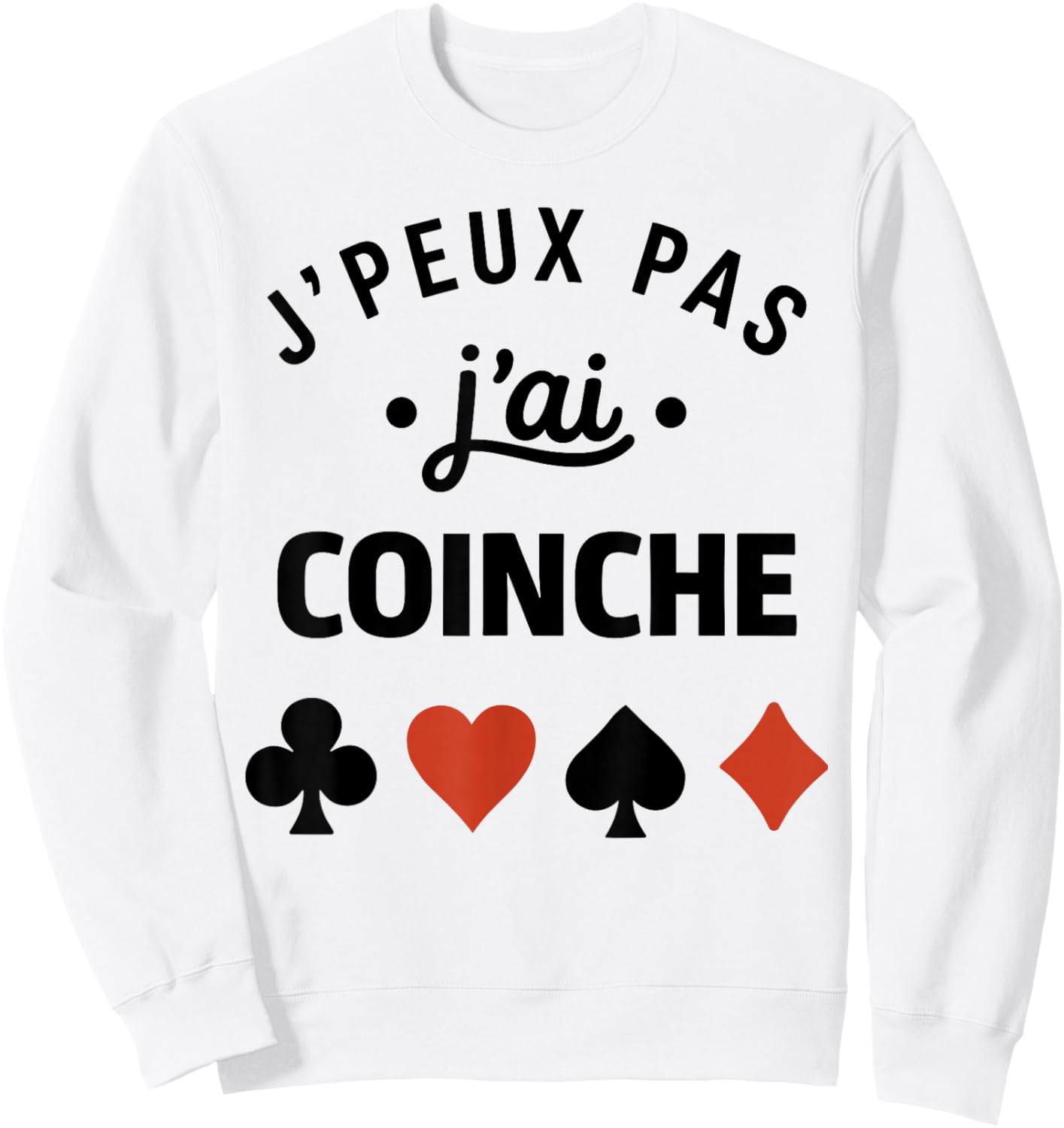 Humour belote Coinche joueuse J'peux Pas J'Ai Coinche Sweatshirt - Sweatshirt | White