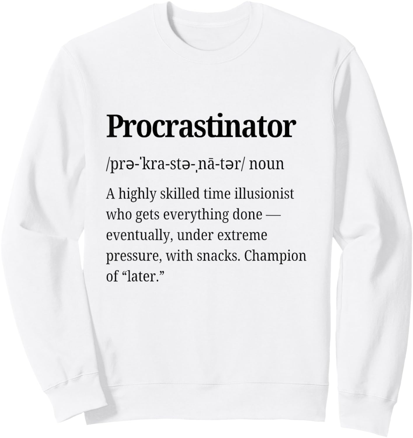 Procrastinator Definition Funny Procrastination Personality Sweatshirt - Sweatshirt | White