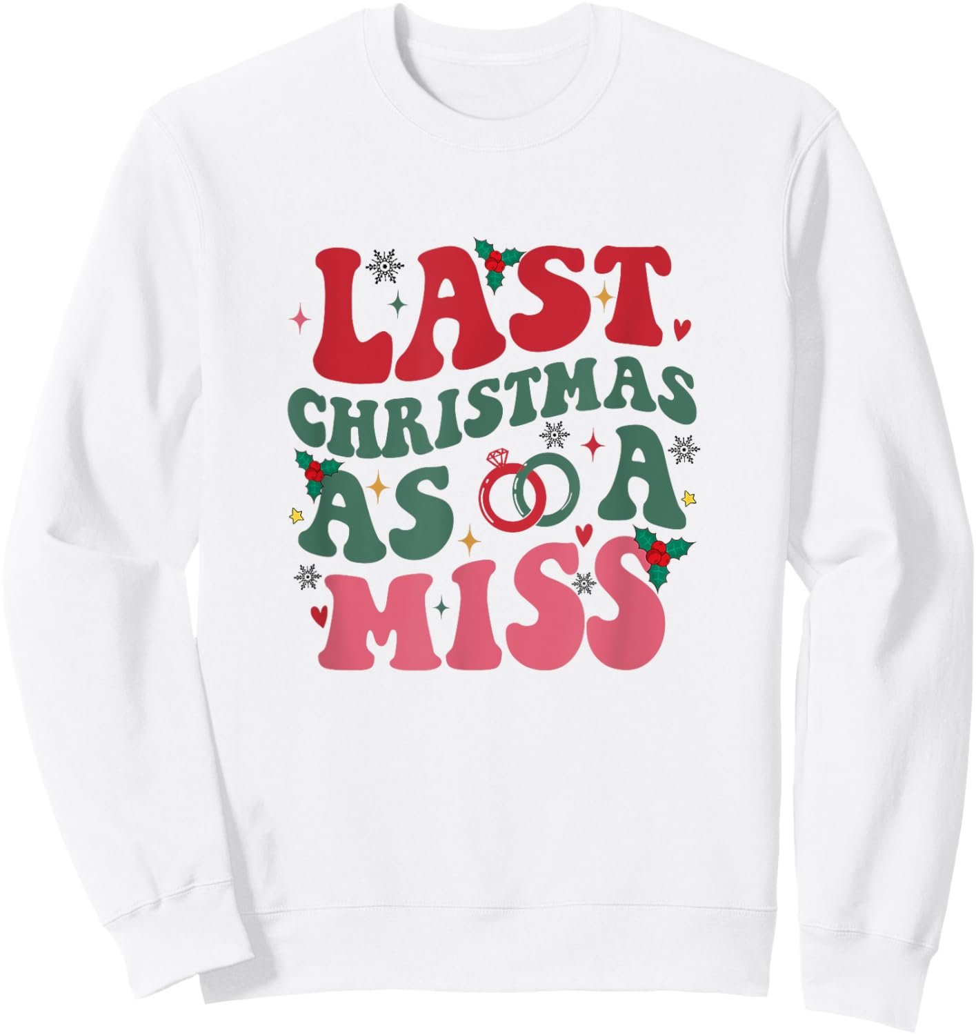 Last Christmas As A Miss Funny Christmas Future Bride Sweatshirt - Sweatshirt | White