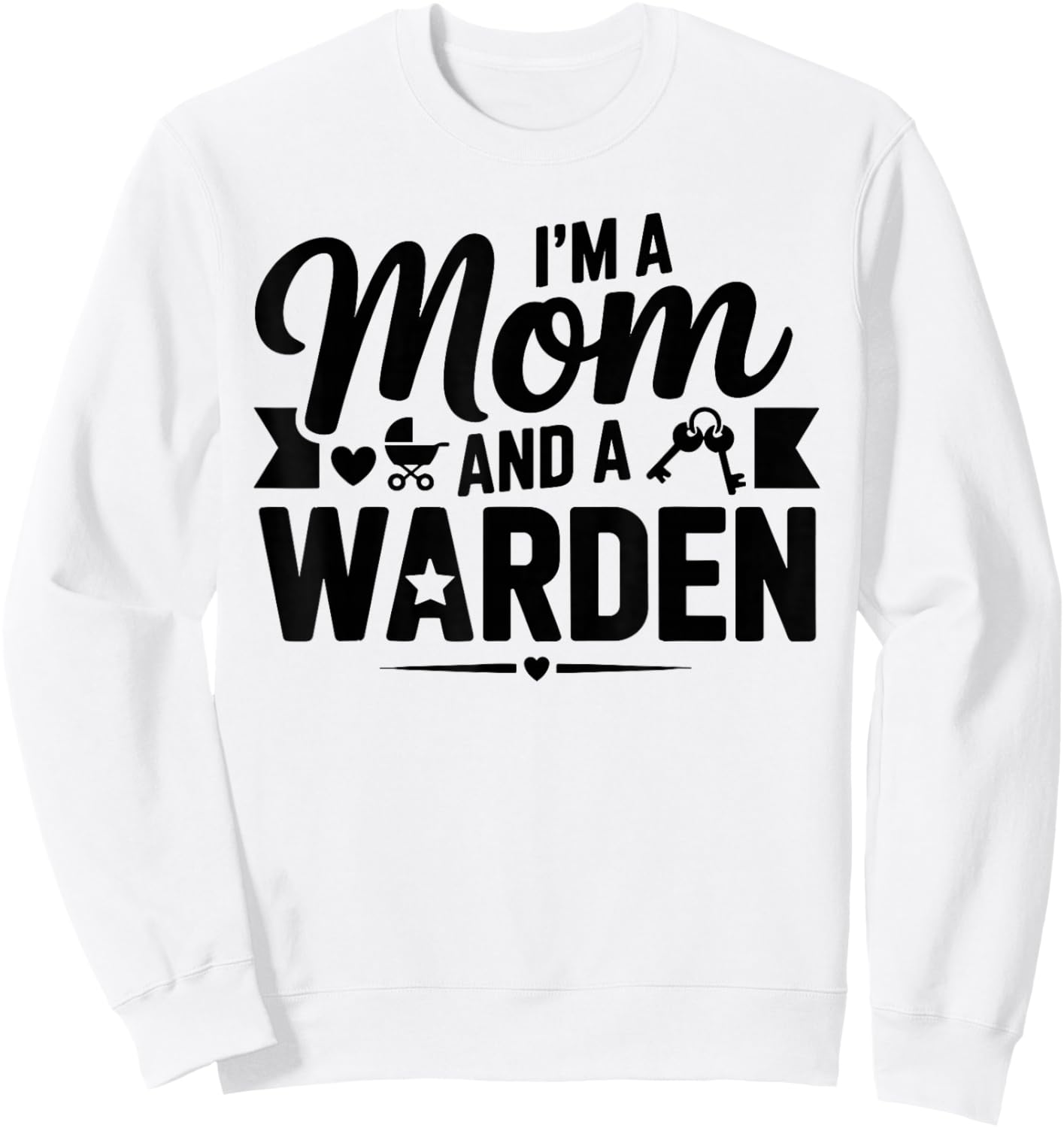 I'm A Mom and A Warden for Wardens Shirt Sweatshirt - Sweatshirt | White
