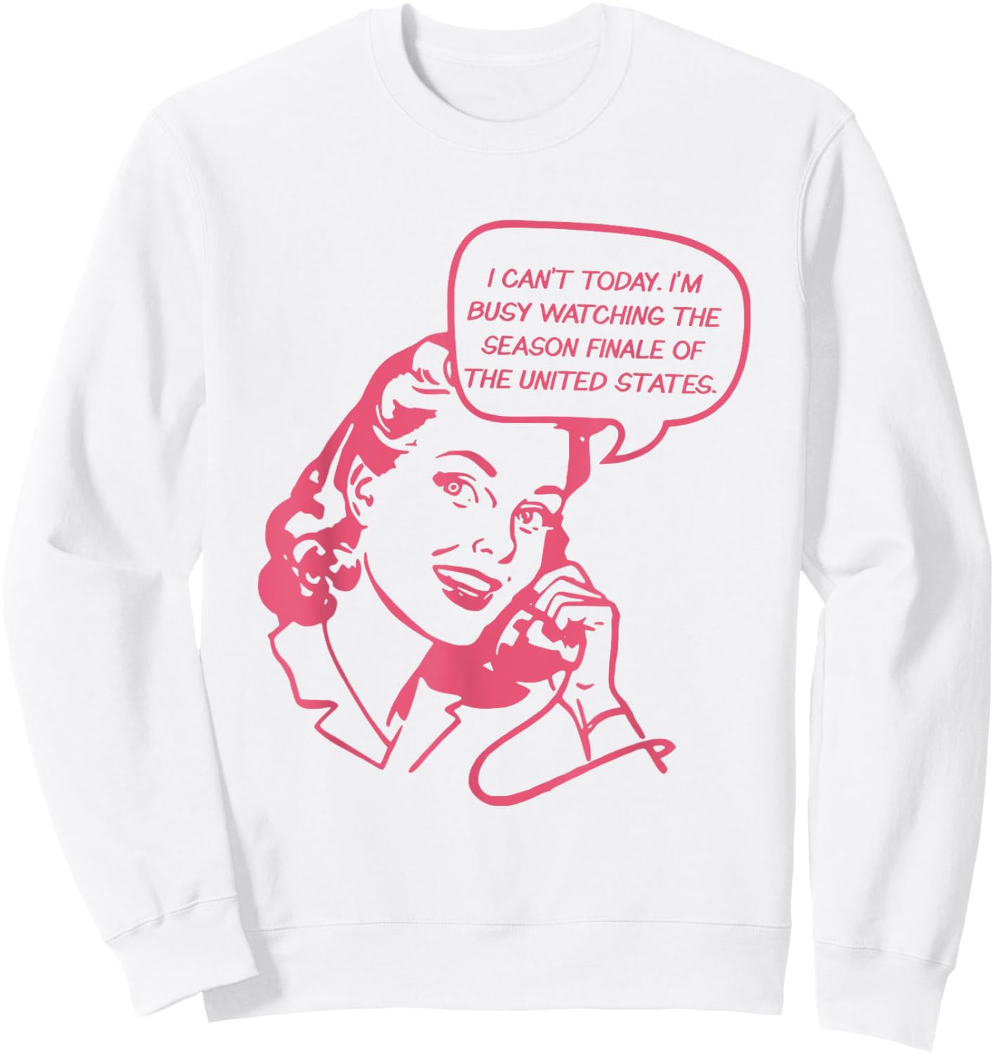 I Can't Today I'm Busy Watching The Season Finale Of The US Sweatshirt - Sweatshirt | White