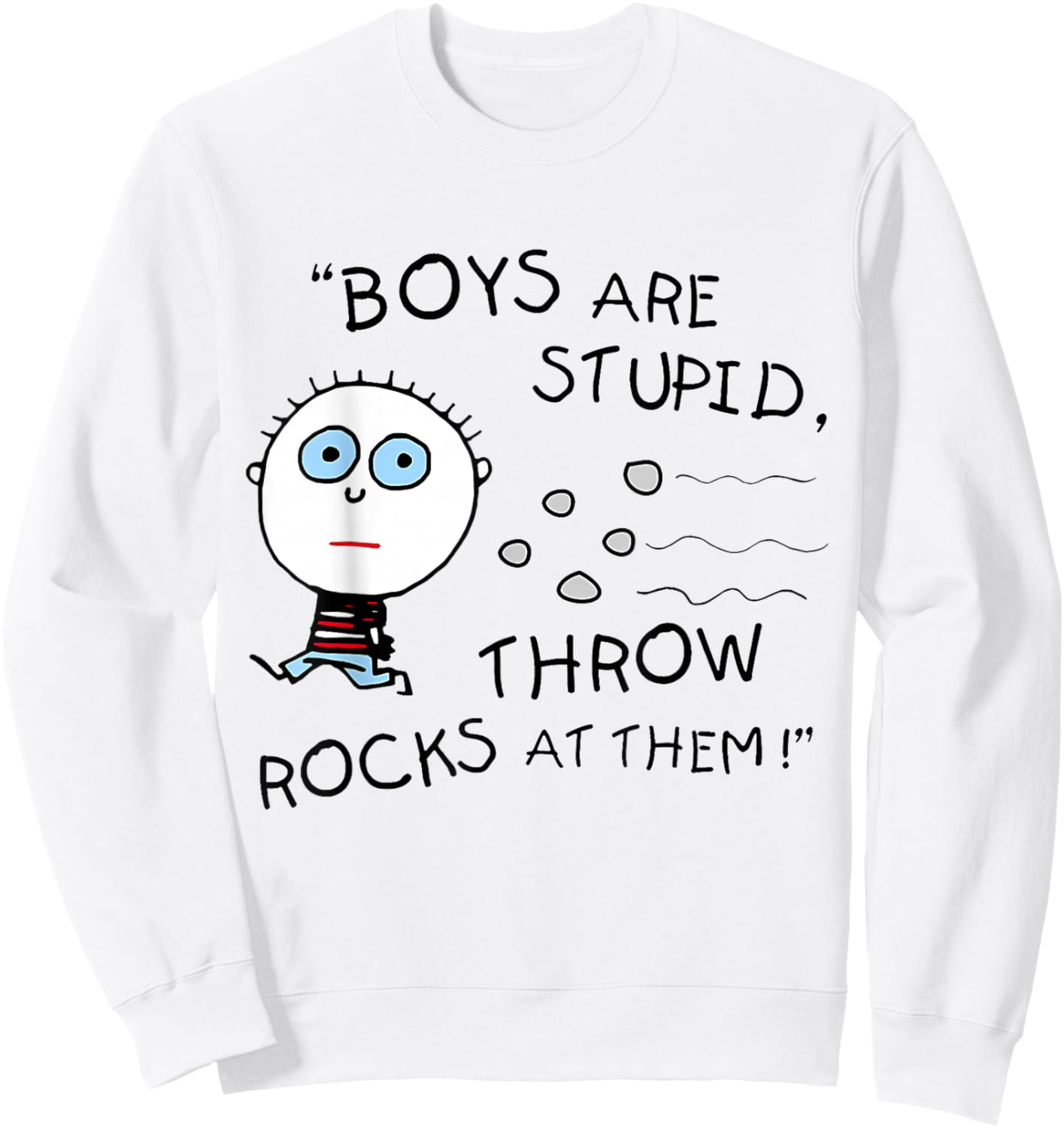 Boyfriend Are Stupid Throw Rocks At Them Funny Sweatshirt - Sweatshirt | White