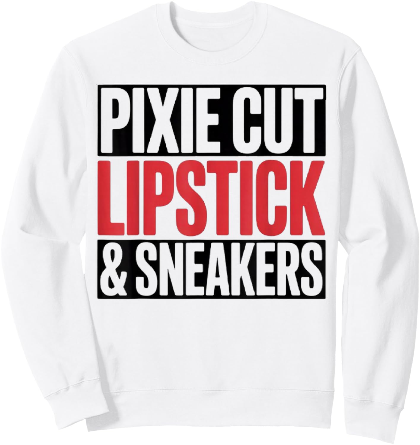 Pixie Cut Lipstick and Sneakers Funny Quote Sweatshirt - Sweatshirt | White