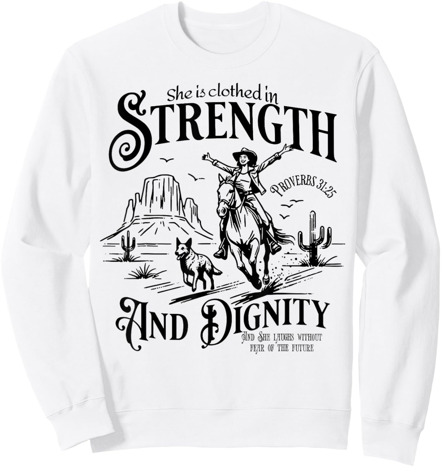 She Is Clothed In Strength And Dignity Funny Cowgirl Sweatshirt - Sweatshirt | White