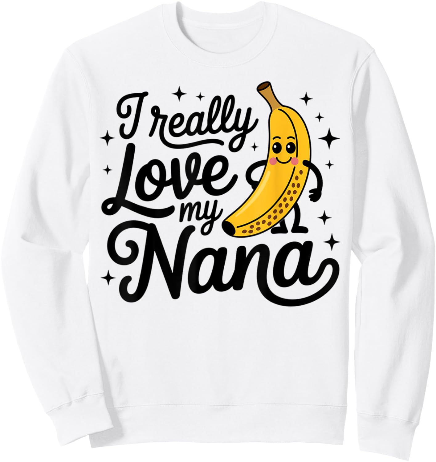 Cute Funny Banana Nana Toddler Kid I Really Love My Nana Sweatshirt - Sweatshirt | White