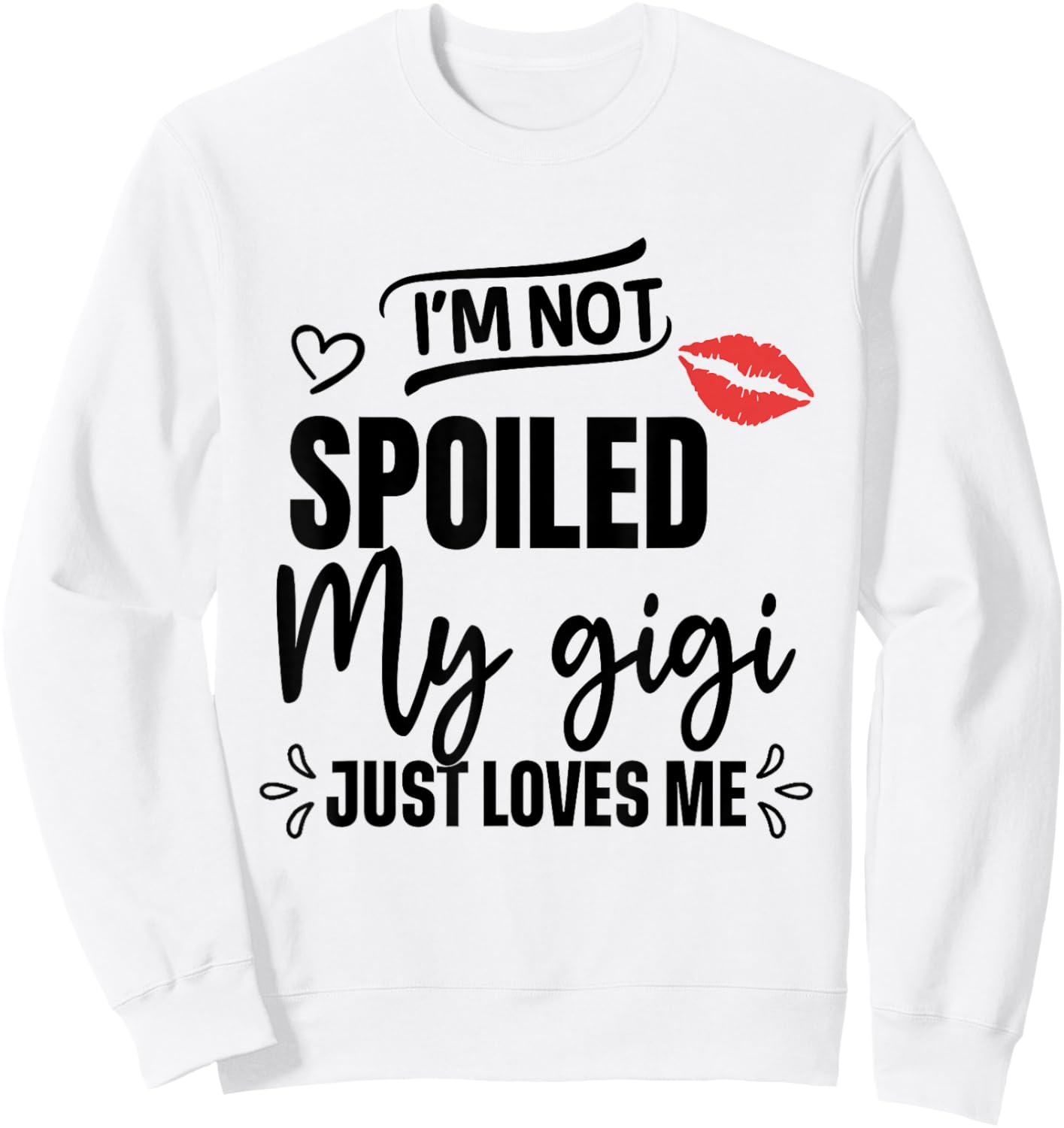 I'm Not Spoiled My Gigi Just Loves Me Kids Sweatshirt - Sweatshirt | White