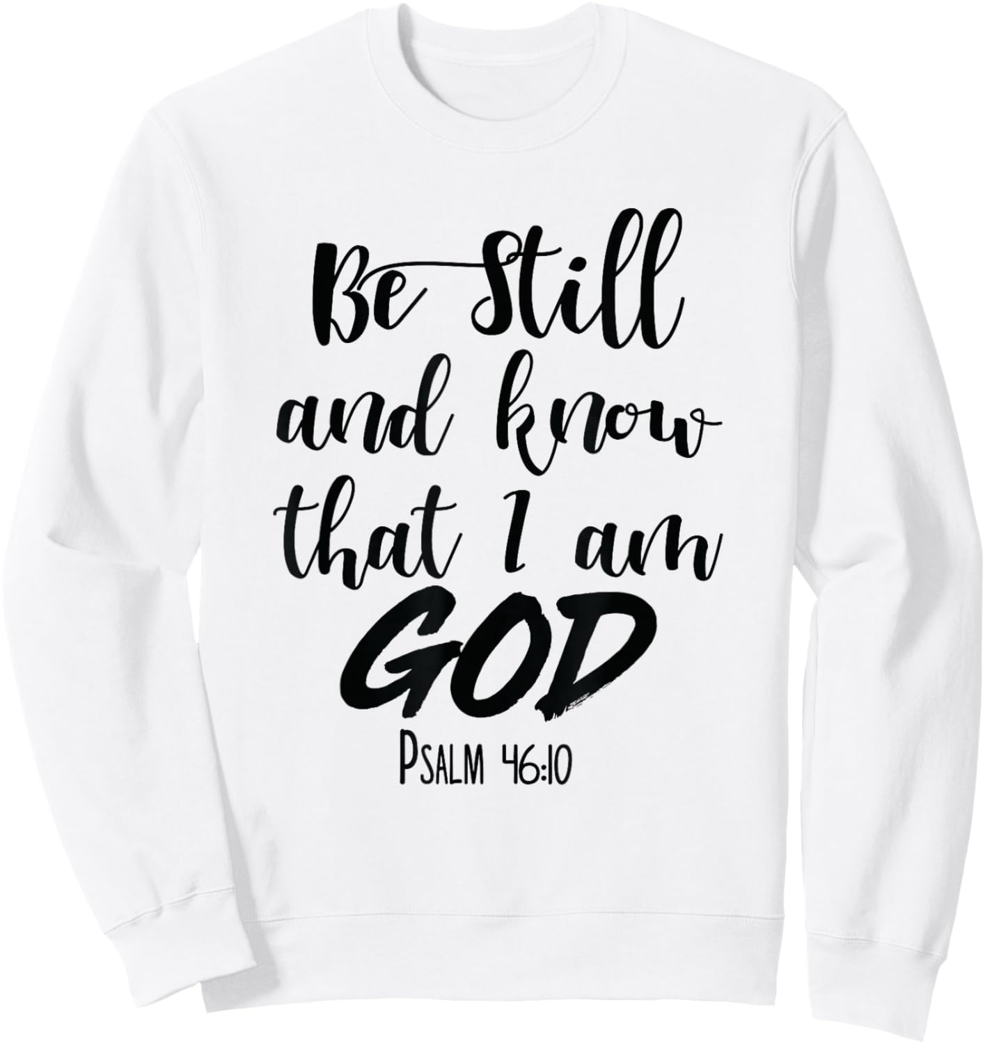Be Still and Know Bible Verse Dieu Scripture Women Men Christ Sweatshirt - Sweatshirt | White