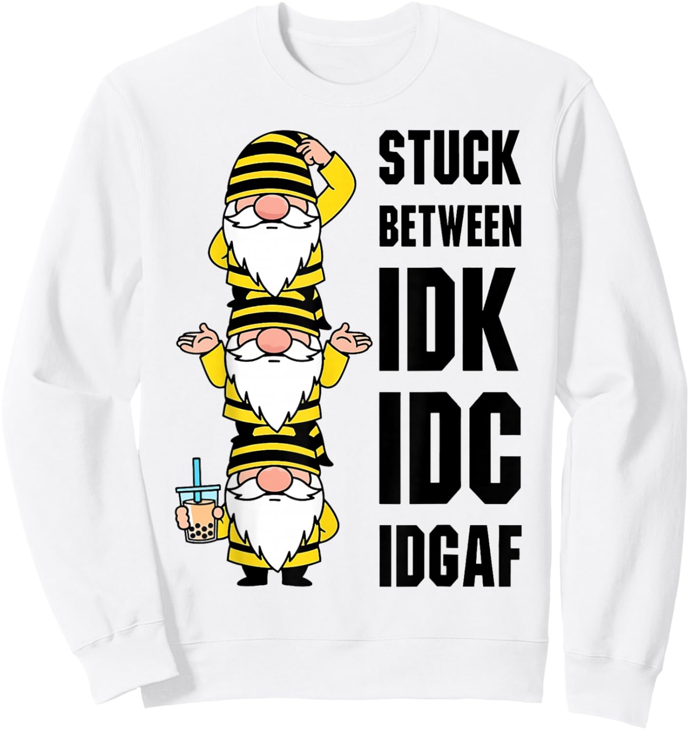 Gnome Stuck Between IDK IDC IDGAF Sweatshirt - Sweatshirt | White