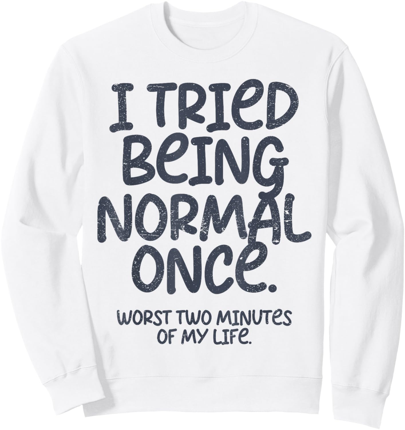 Graphic and Teen Girl Clothes I Tried Being Normal Once Funny , Small, White Sweatshirt - Sweatshirt | White