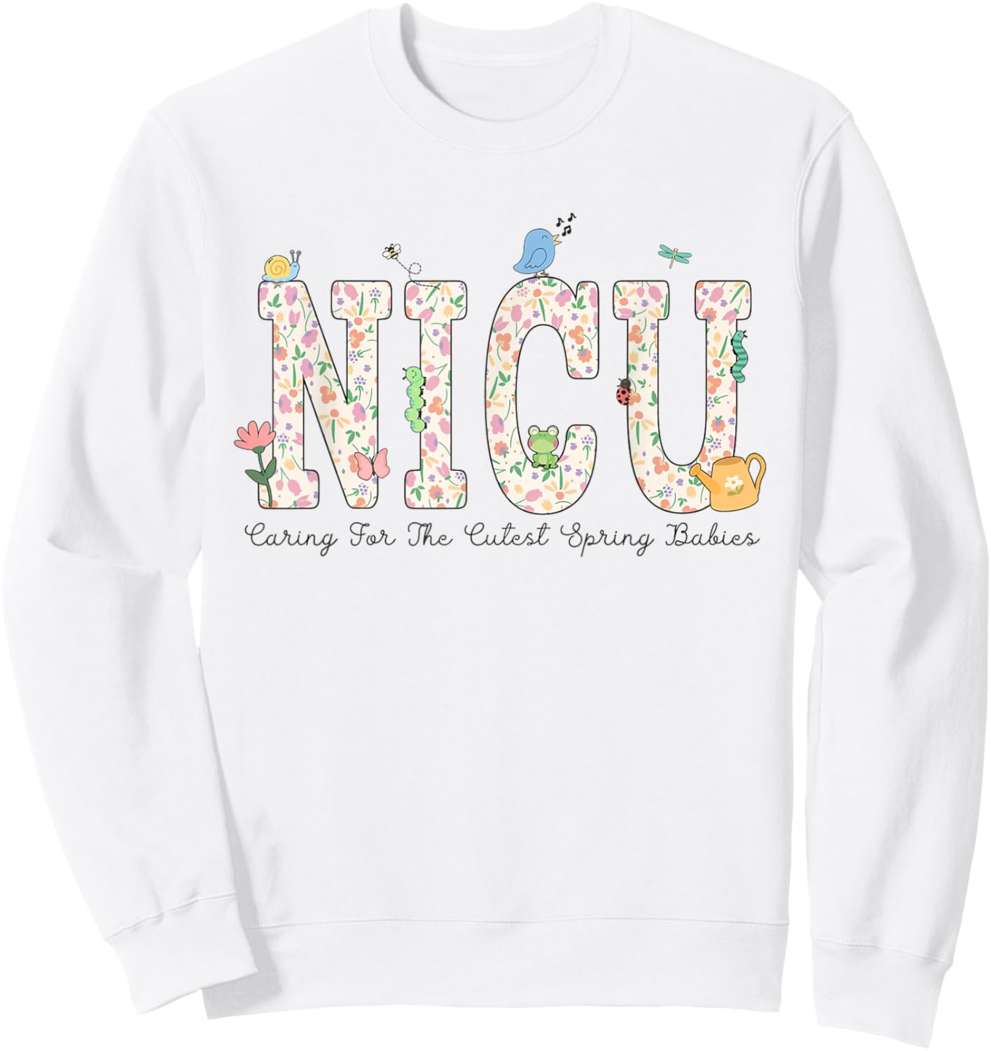 Women NICU Nurse Spring Caring For The Cutest Spring Babies Sweatshirt - Sweatshirt | White