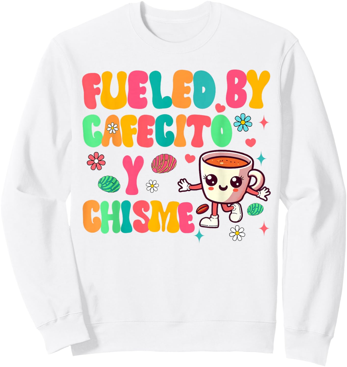 Cafecito Y Chisme Fueled Cafecito & Chisme Mexican Breakfast Sweatshirt - Sweatshirt | White