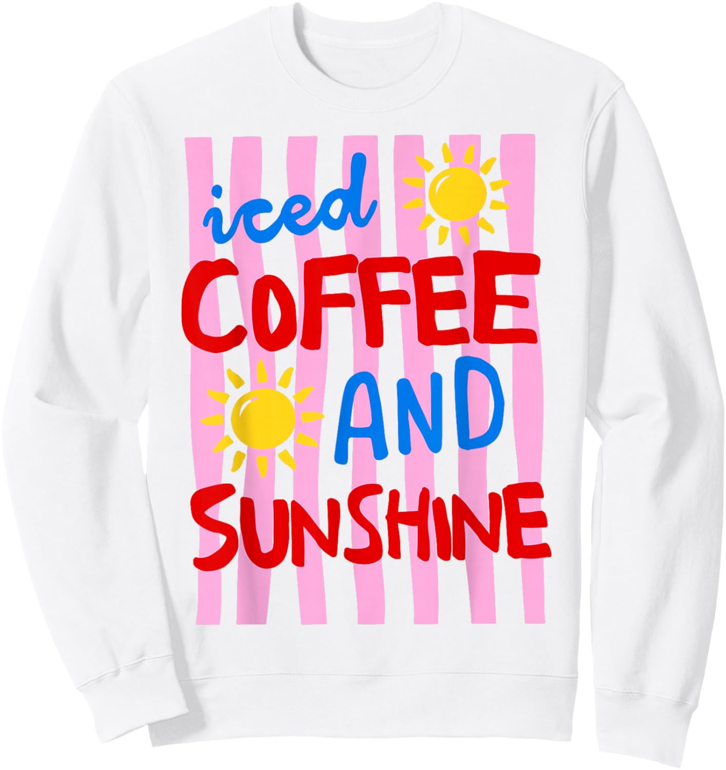 Iced Coffee and Sunshine Cute Summer Vacation Coffee Lover Sweatshirt - Sweatshirt | White