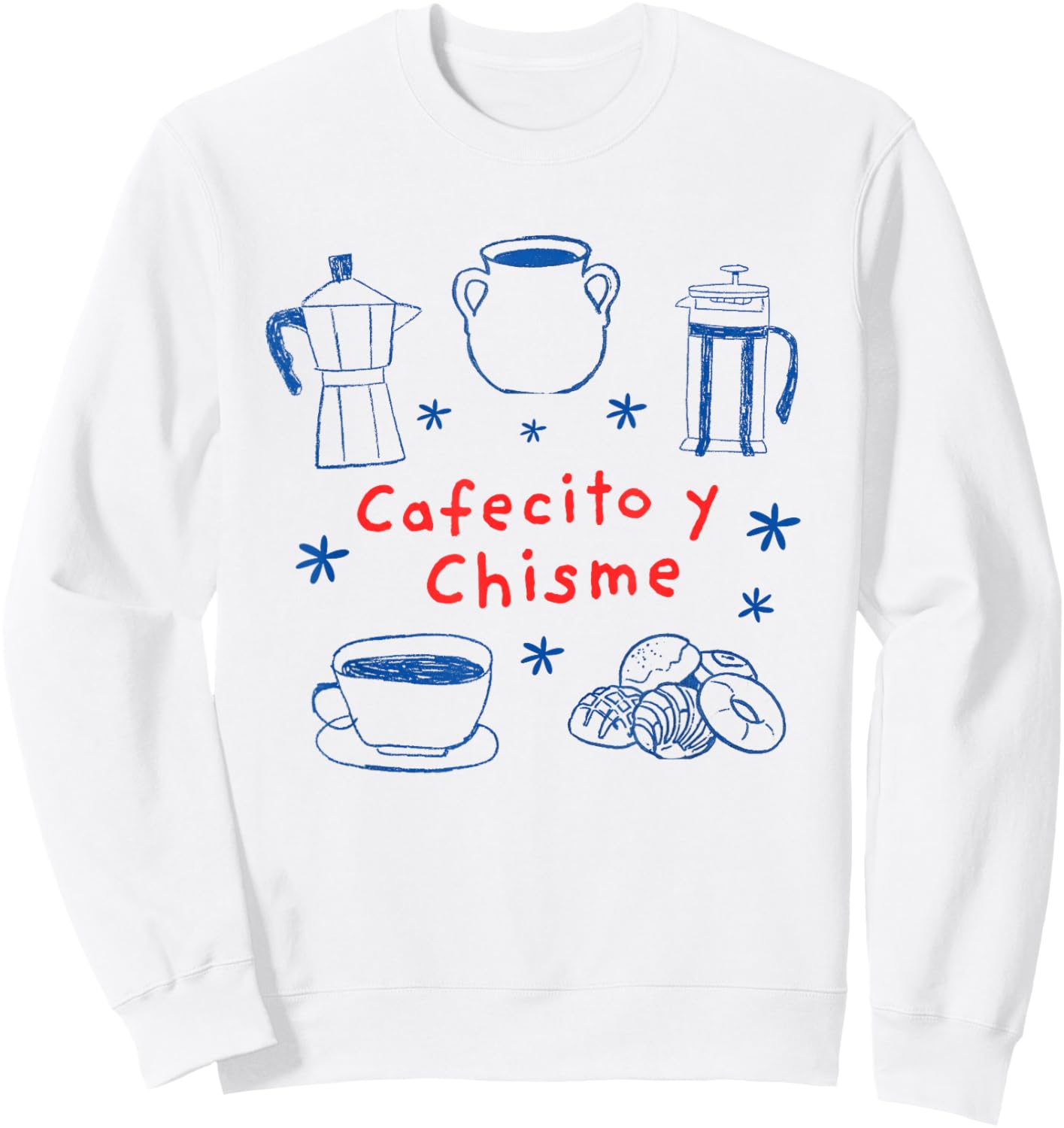 Cafecito y Chisme Funny Mexican Latina Coffee Quote Sweatshirt - Sweatshirt | White
