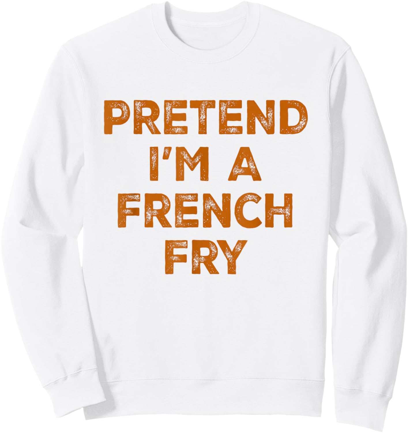 Pretend I'm A French Fry Lazy Halloween Costume Sweatshirt - Sweatshirt | White