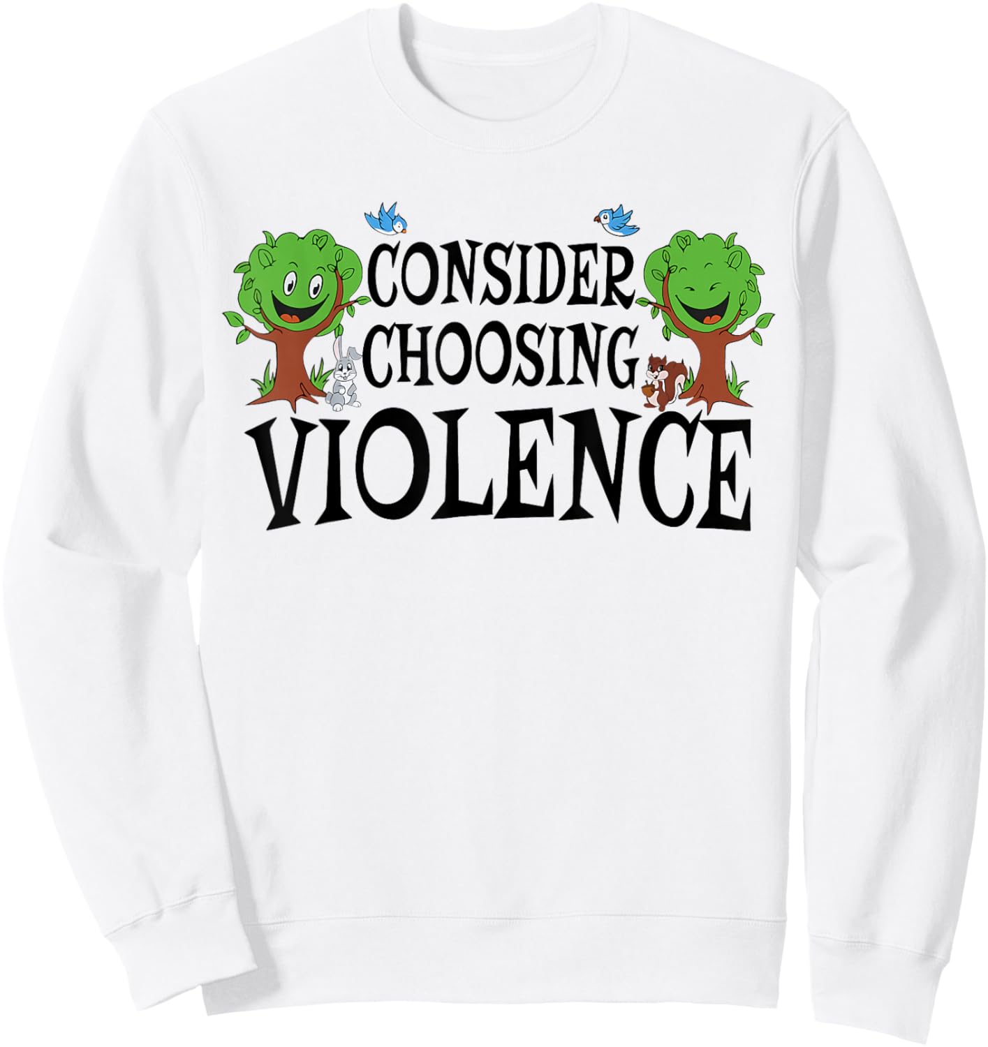Consider Choosing Violence Funny Saying Quote Men Women Sweatshirt - Sweatshirt | White