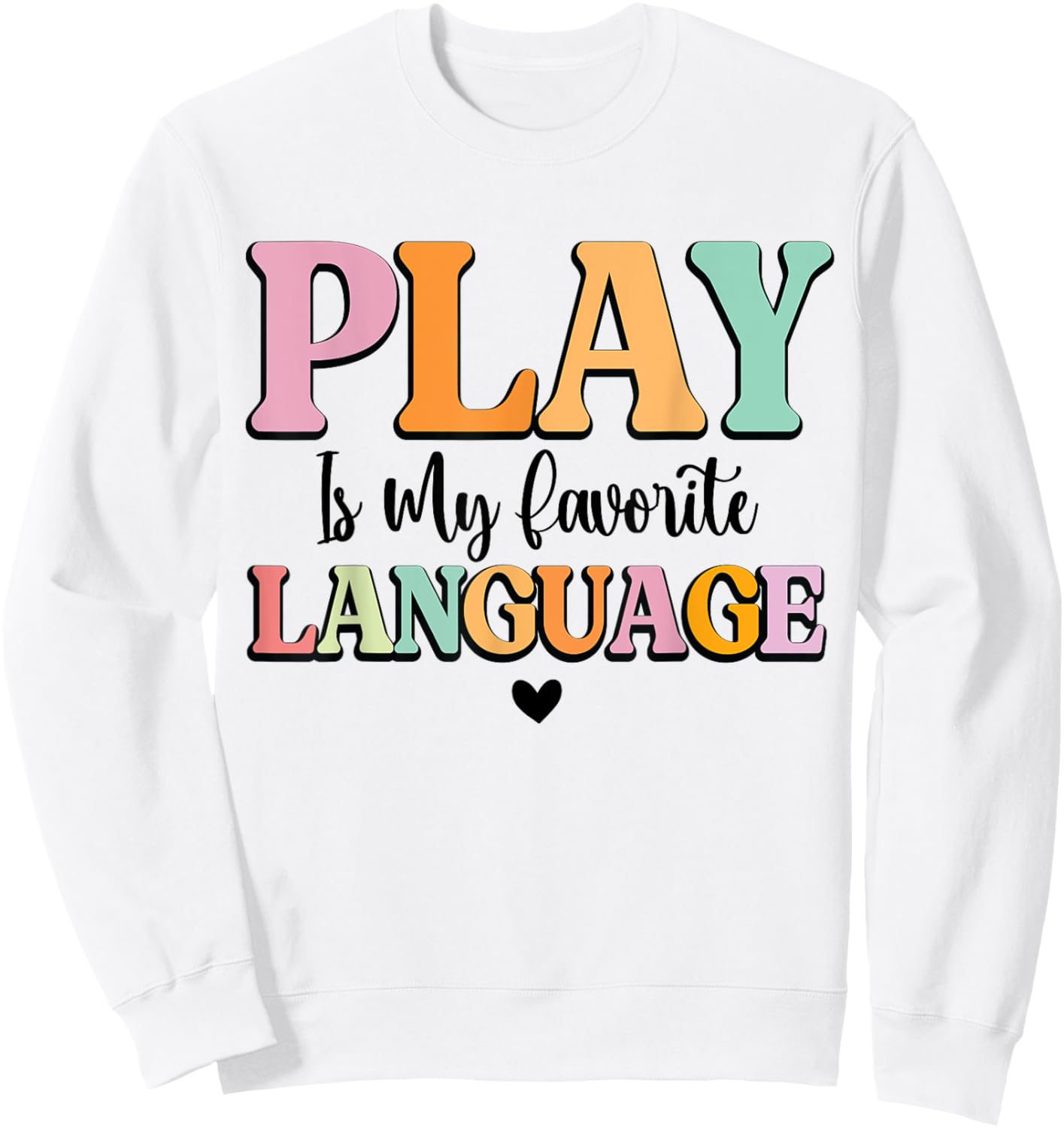 Play Is My Favorite Language Pediatric Speech Therapy SLP Sweatshirt - Sweatshirt | White