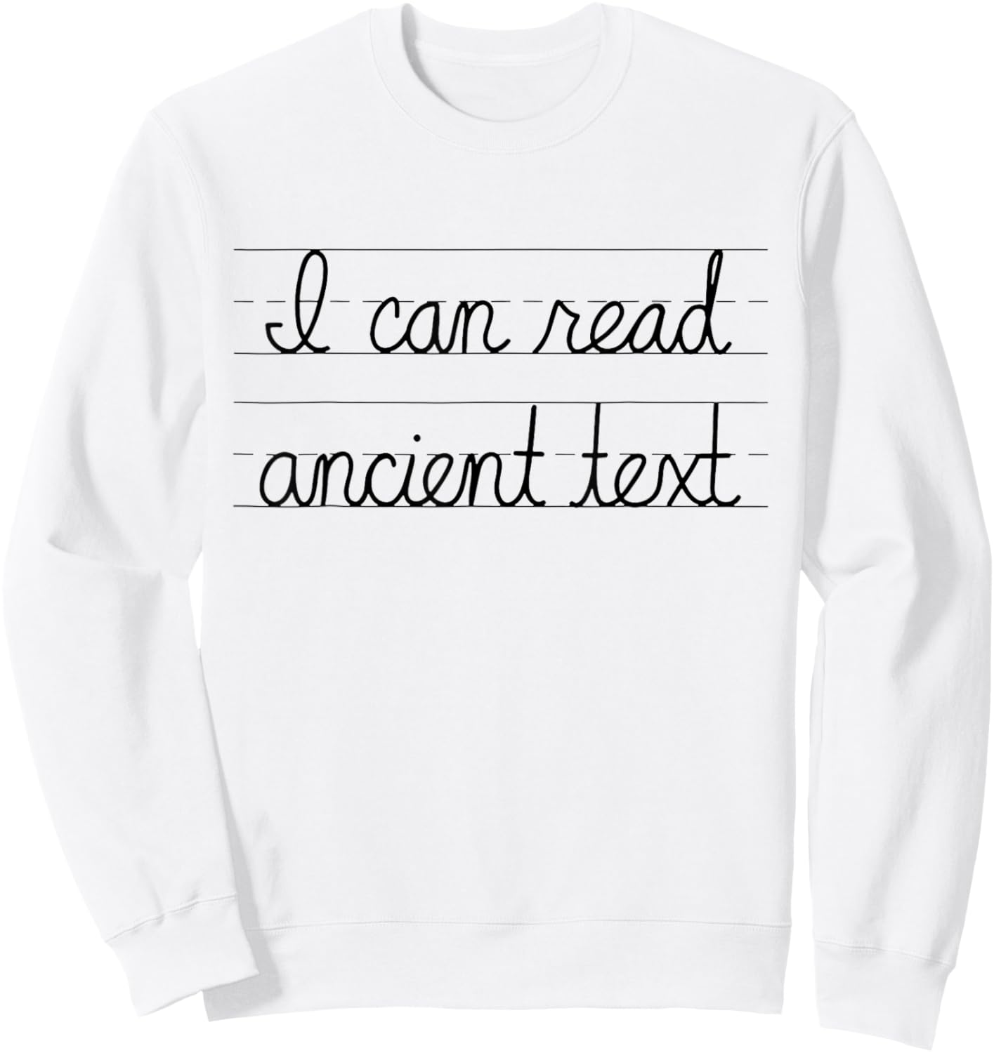 I Can Read Ancient Text Gifts Funny Cursive Writing Handwriting Sweatshirt - Sweatshirt | White