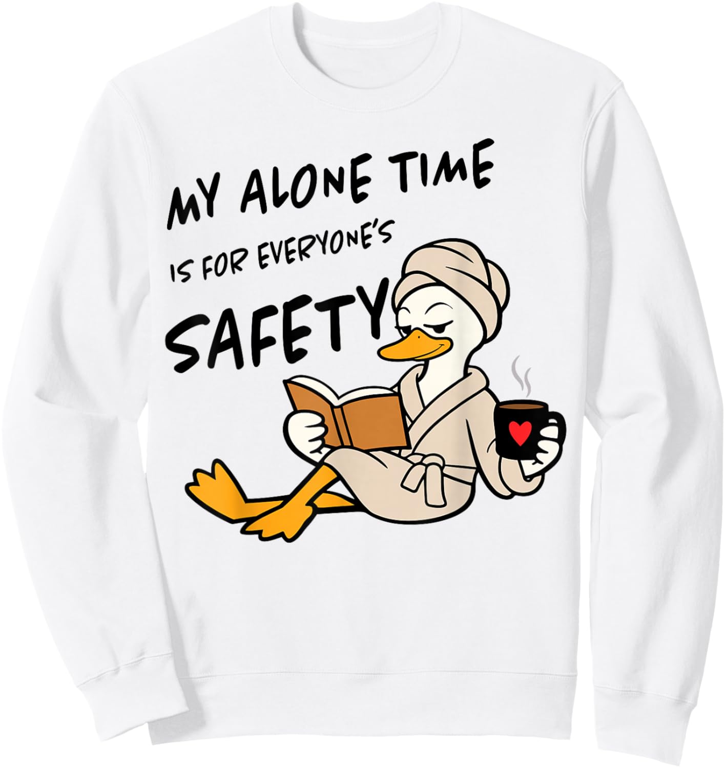 My Alone Time is for Everyone's Safety Mama Goose Sweatshirt - Sweatshirt | White