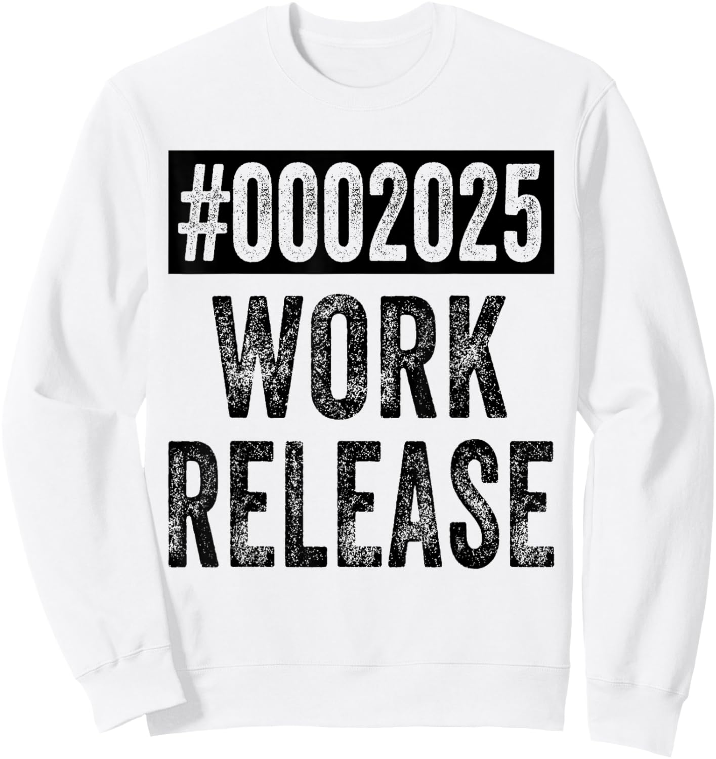 2025 Work Release Funny Retirement 2025 Retired Men Women Sweatshirt - Sweatshirt | White