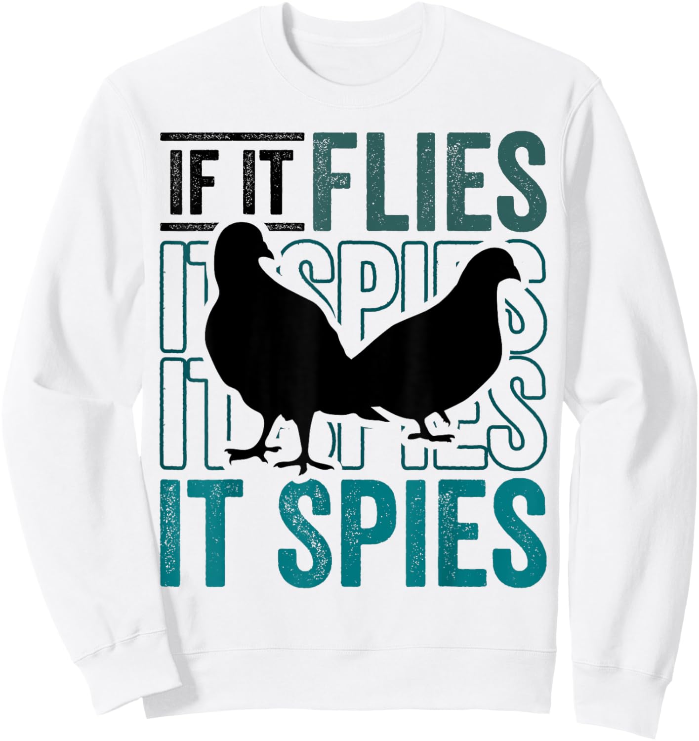 Funny Conspiracy Theory if it Flies it Spies Pigeon Bird Sweatshirt - Sweatshirt | White
