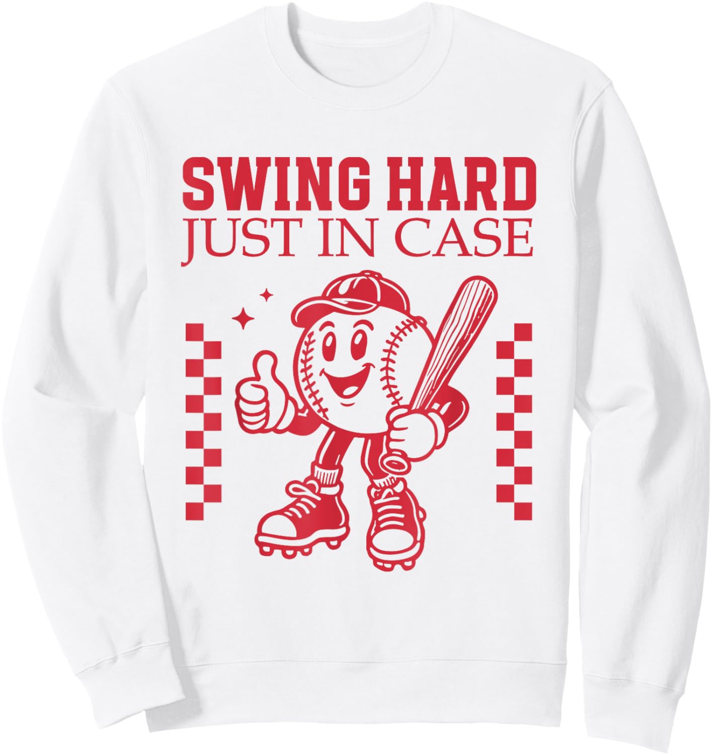 "Swing Hard Just In Case" Baseball Cartoon Bat Funny Sports Sweatshirt - Sweatshirt | White