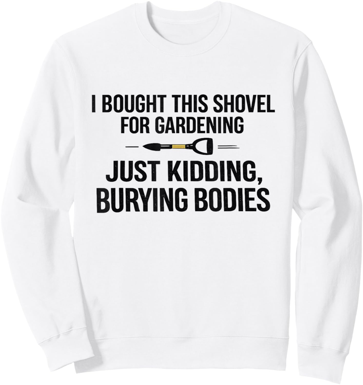 Funny Gardening Humor, Plant Lover Backyard Gardener Sweatshirt - Sweatshirt | White
