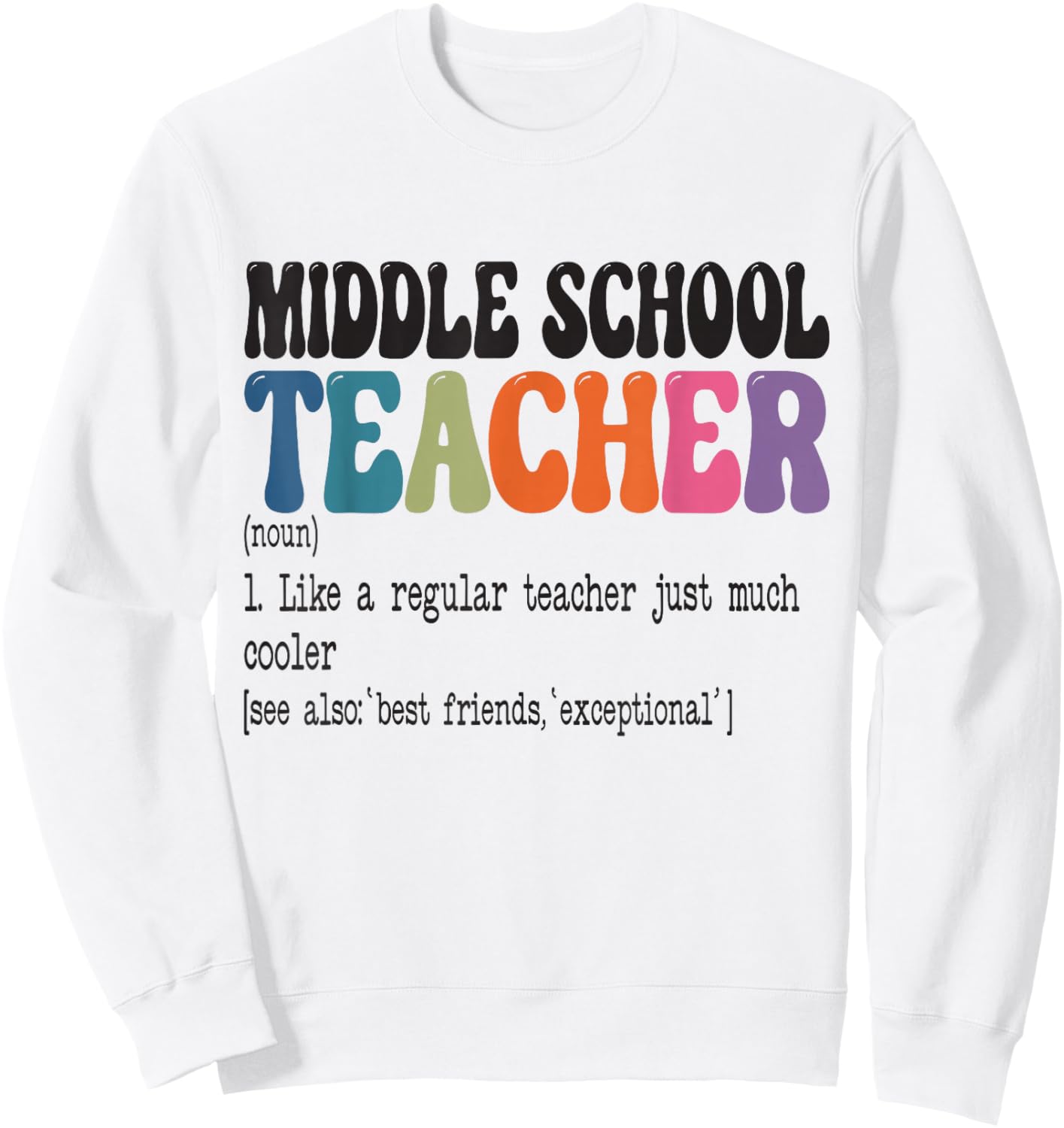 Middle School Teacher Definition Funny Back to School First Sweatshirt - Sweatshirt | White
