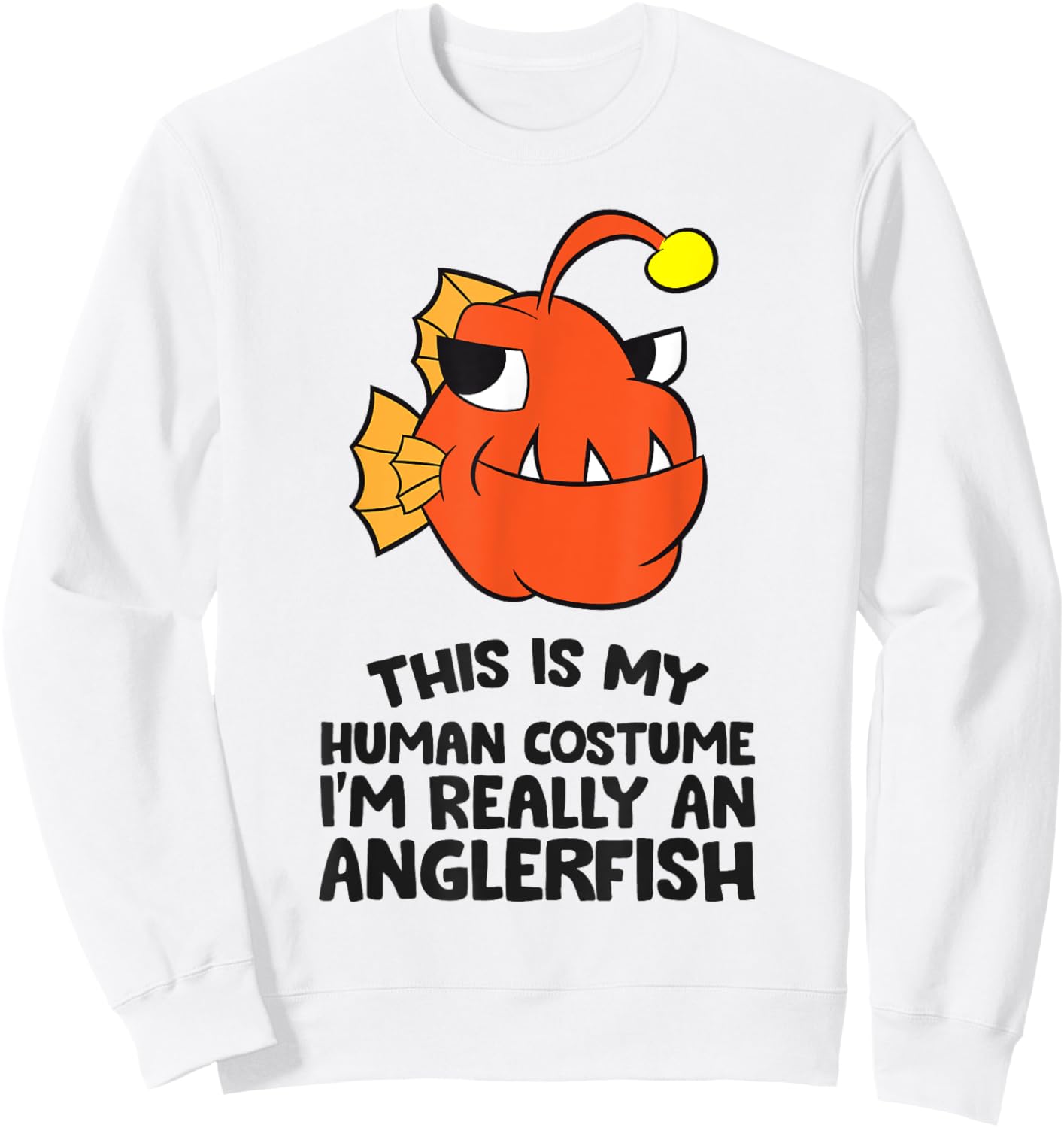 This Is My Human Costume I'm Really An Anglerfish Sweatshirt - Sweatshirt | White