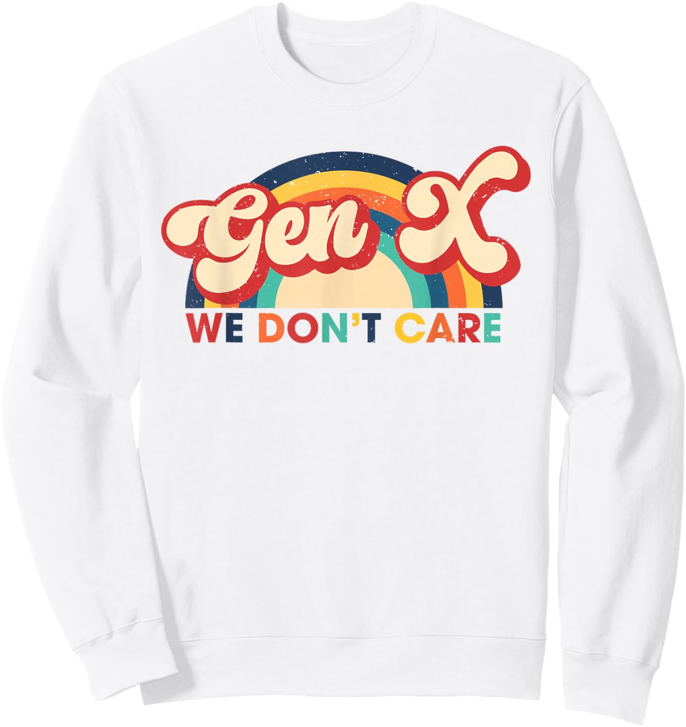 Gen X We Don't Care Rainbow Funny Generation X Sweatshirt - Sweatshirt | White