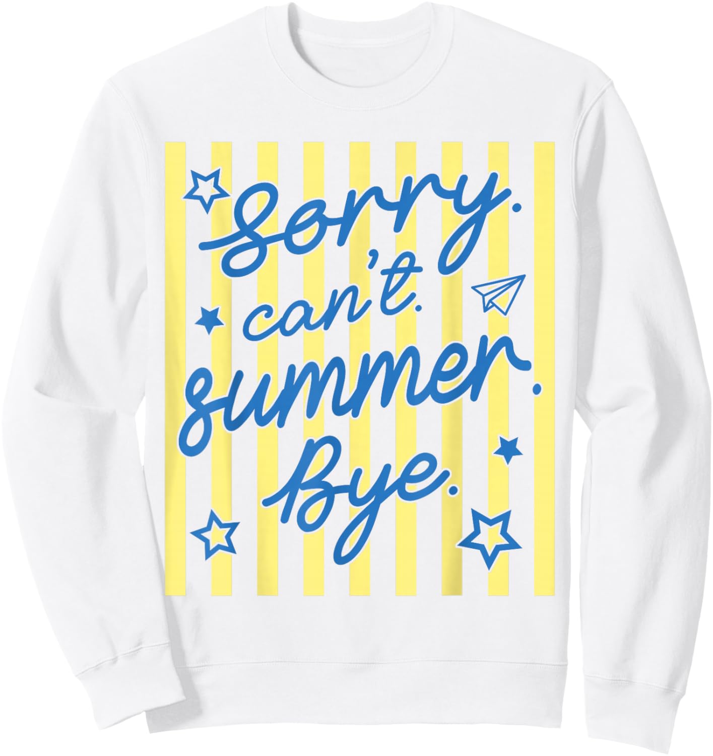 Sorry Can't Summer Bye Funny Last Day of School Teacher Sweatshirt - Sweatshirt | White