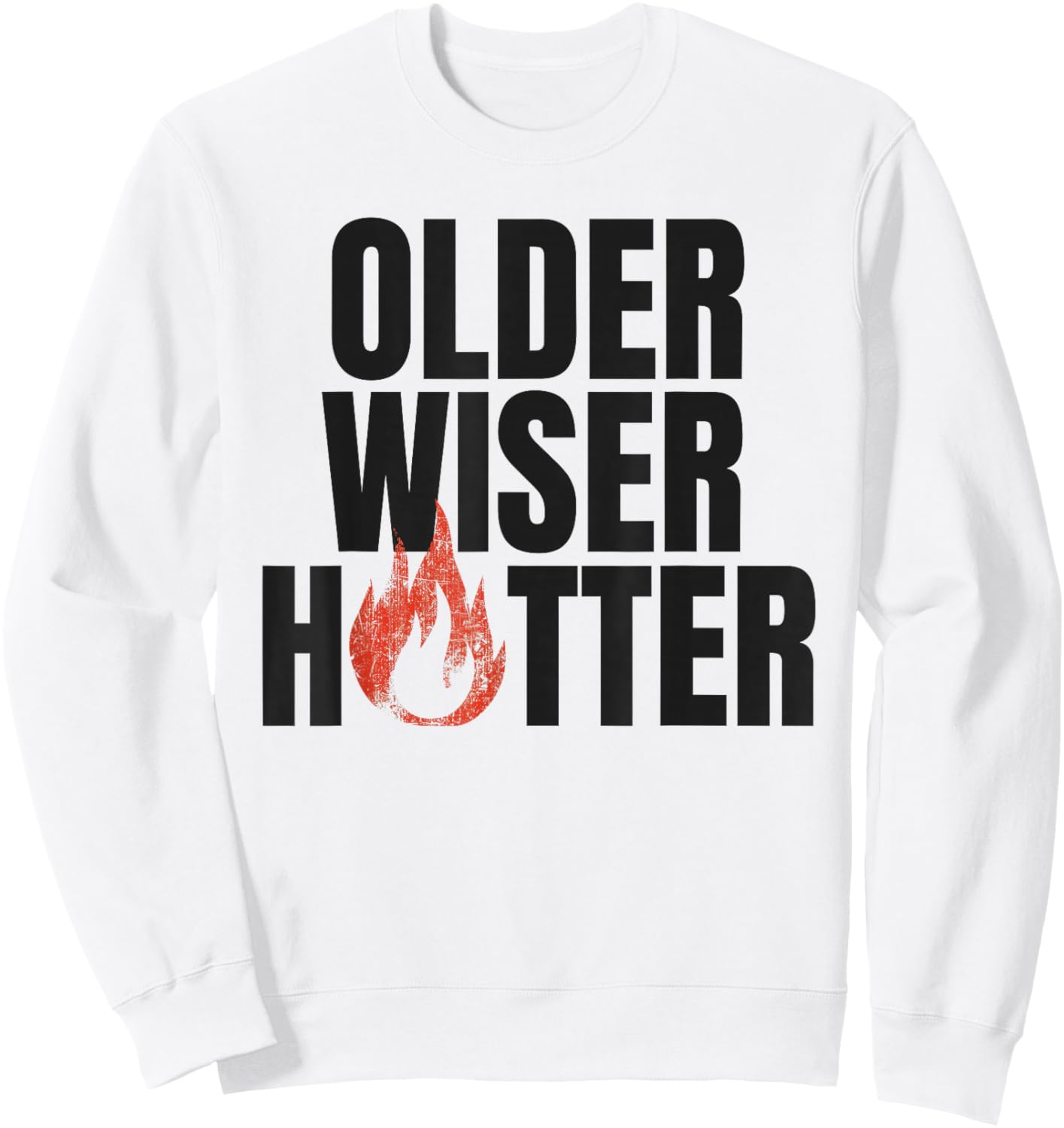 Older Wiser Hotter Women Mom Sister Bestie Coworker Sweatshirt - Sweatshirt | White